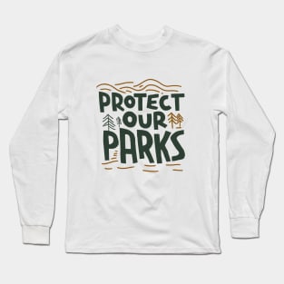 Protect Our Parks - Environmental Conservation Long Sleeve T-Shirt